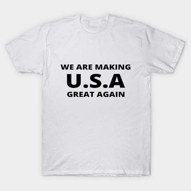 We are making U.S.A great again T-Shirt by simple_words_designs